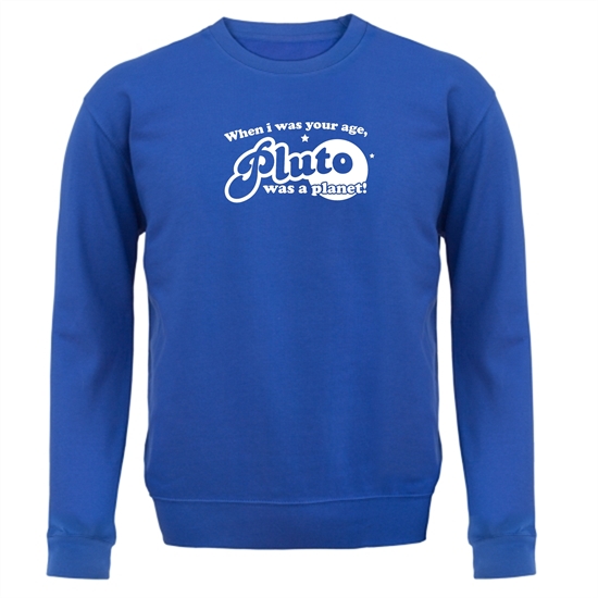 When I Was Your Age, Pluto Was A Planet! Jumpers